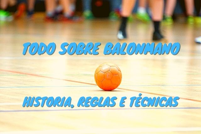 Todo sobre Balonmano: Historia, Reglas e Técnicas