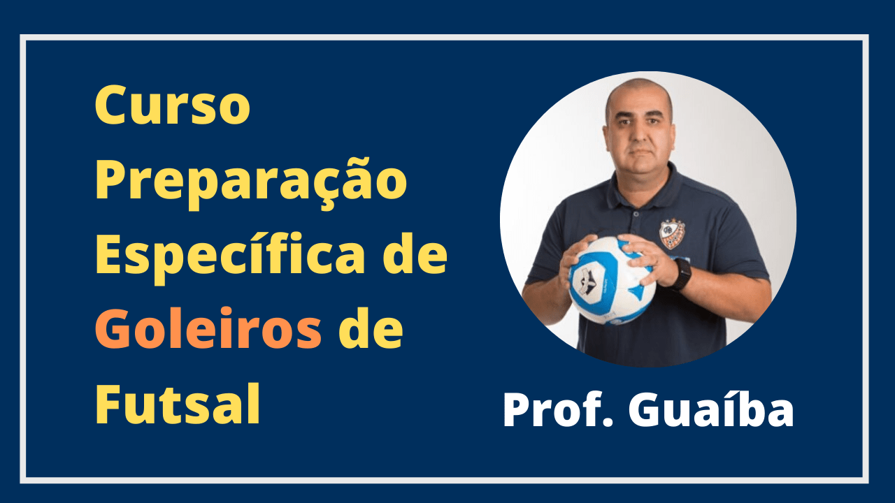Curso preparação de Goeliro de Futsal Online
