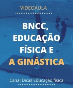 Videoaula sobre BNCC, Educação Física e a Ginástica
