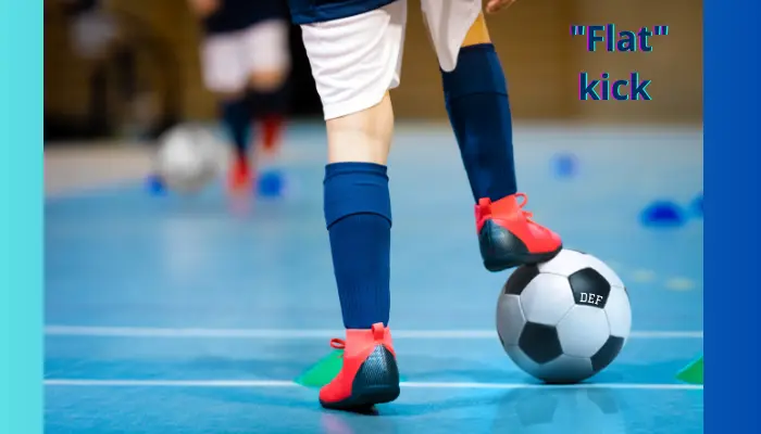 Futsal Kicks: "Flat"