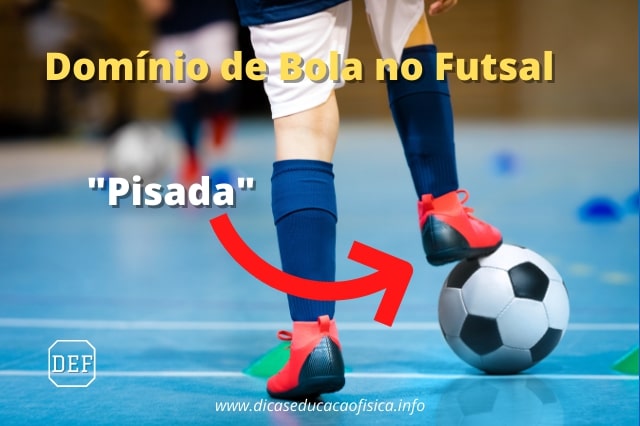 Domínio de Bola no Futsal: técnica de pisada.