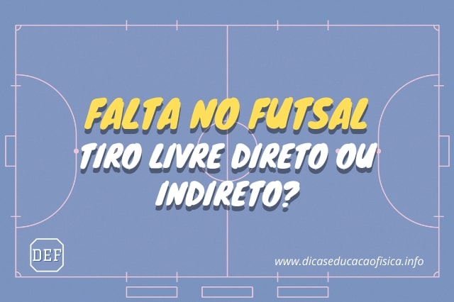 Falta no Futsal: Pontatpé Livre Direto ou Indireto?