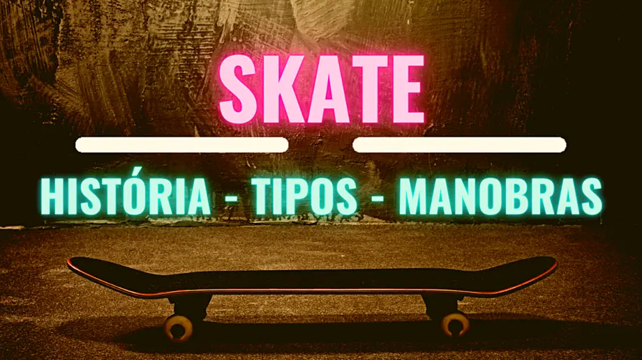 Skate: História, Tipos e Manobras